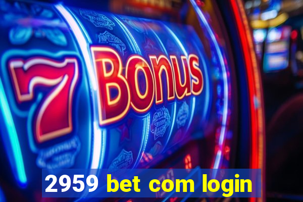 2959 bet com login